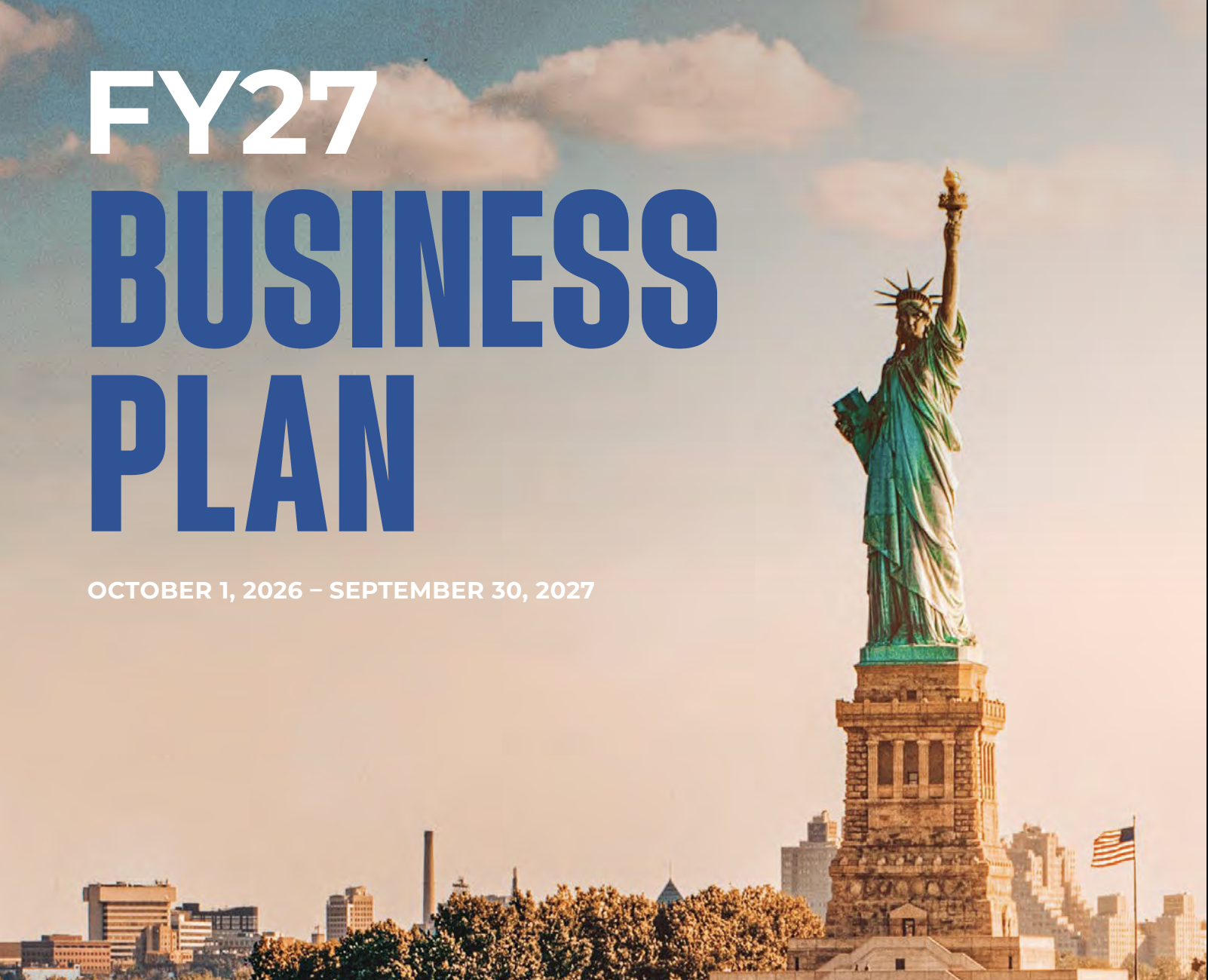 Cover of a FY27 business plan showing the Statue of Liberty under a partly cloudy sky, with dates October 1, 2026 – September 30, 2027.